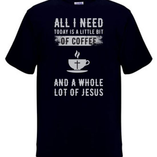 All-i-need-is-a-bit-of-coffee-and-a-whole-lot-or-jesus-black