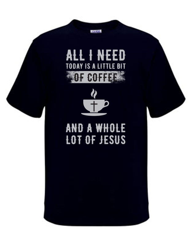 All-i-need-is-a-bit-of-coffee-and-a-whole-lot-or-jesus-black