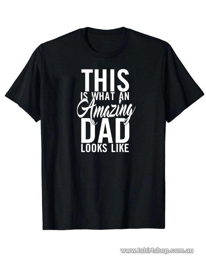 This is what an amazing dad looks like t-shirt